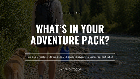What's in Your Adventure Pack? All The Essential Gear Every Outdoor Explorer Needs