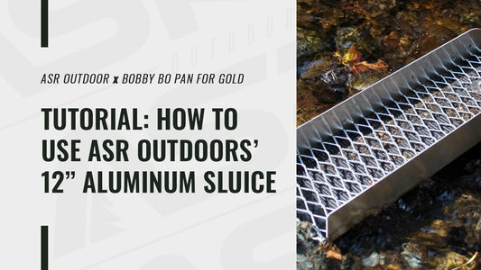 How to Use the ASR Outdoor 12-Inch Aluminum Sluice Box